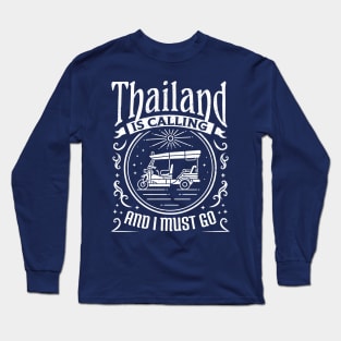 Thailand Is Calling And I Must Go Tuk Tuk Long Sleeve T-Shirt
